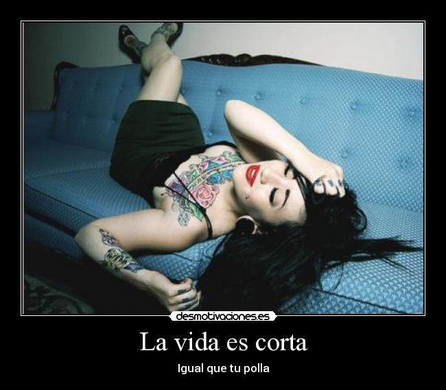 La vida es corta -