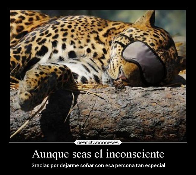 Aunque seas el inconsciente -