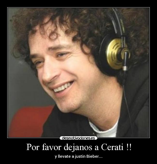 Por favor dejanos a Cerati !! -