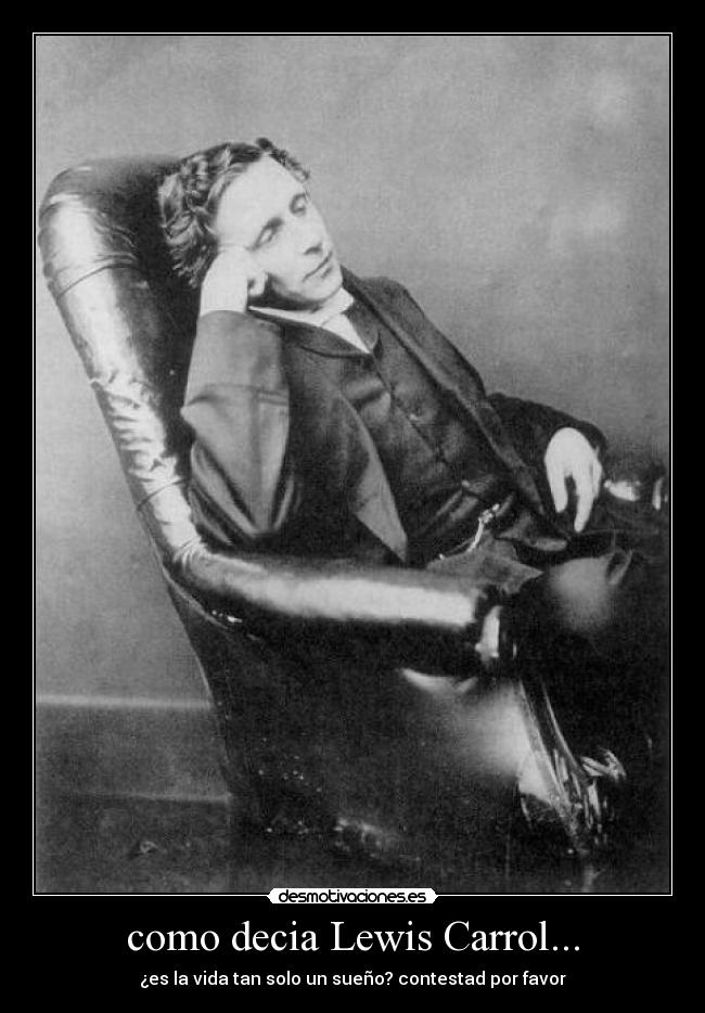 como decia Lewis Carrol... - 