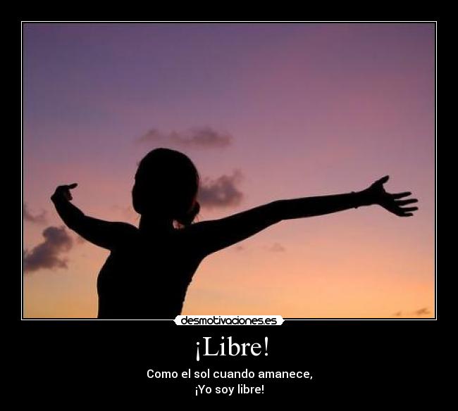 Libre Como El Sol Cuando Amanece Yo Soy Libre