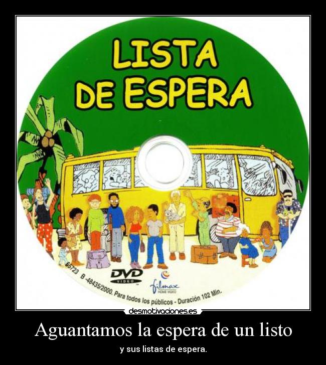Aguantamos la espera de un listo - y sus listas de espera.