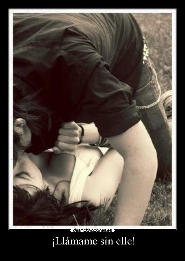 ¡Llámame sin elle! -
