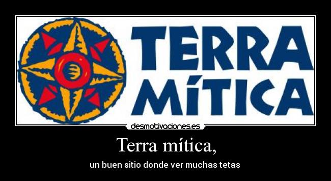 Terra mítica, - un buen sitio donde ver muchas tetas
