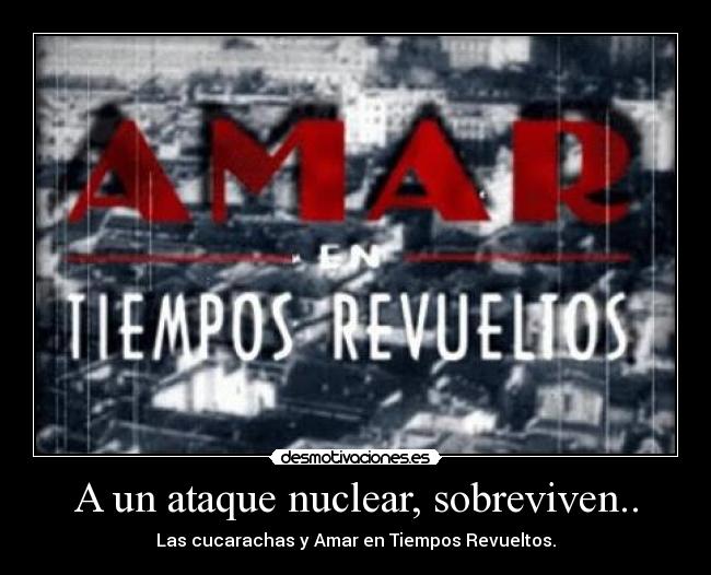 carteles ataque nuclear amar tiempos revueltos desmotivaciones