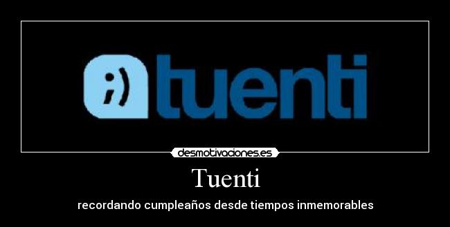 Tuenti - recordando cumpleaños desde tiempos inmemorables