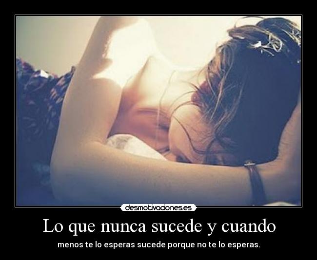 Lo que nunca sucede y cuando -