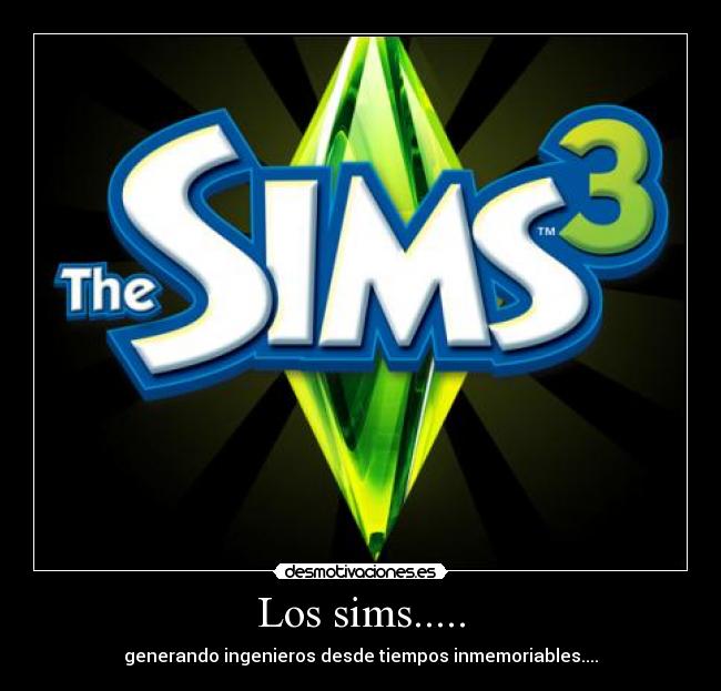 Los sims..... - generando ingenieros desde tiempos inmemoriables....