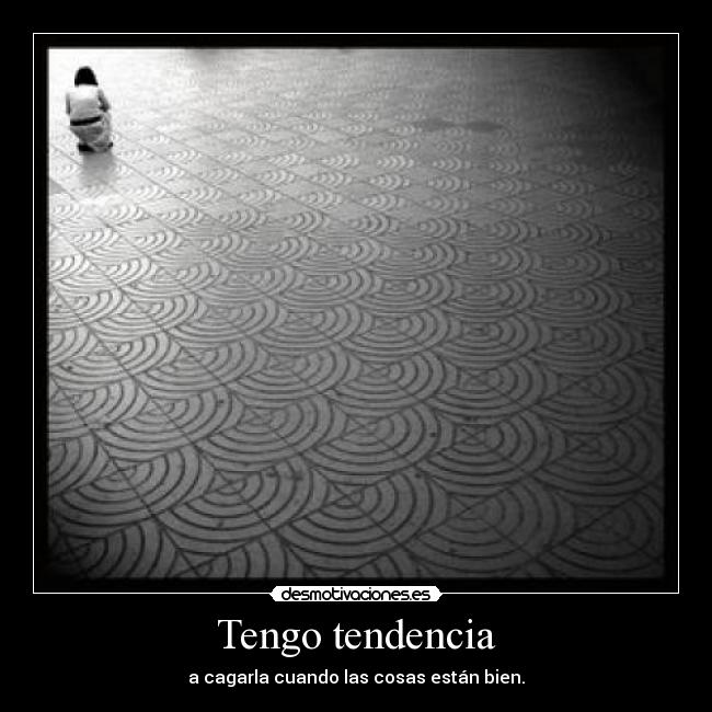 Tengo tendencia -