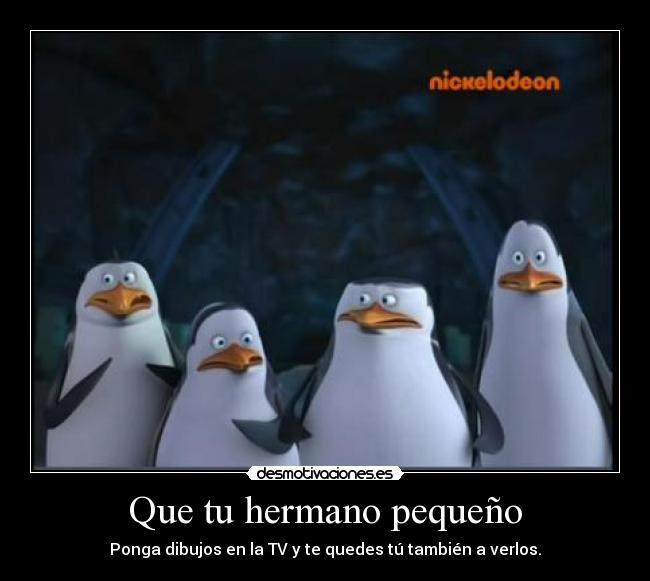 Que tu hermano pequeño -