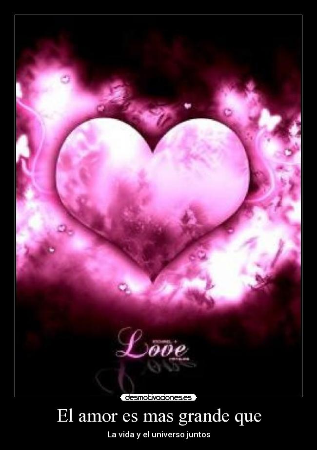 El amor es mas grande que -