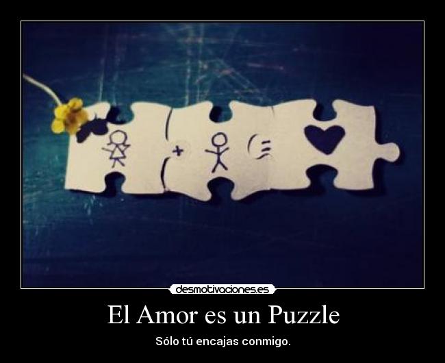 El Amor es un Puzzle - Sólo tú encajas conmigo.