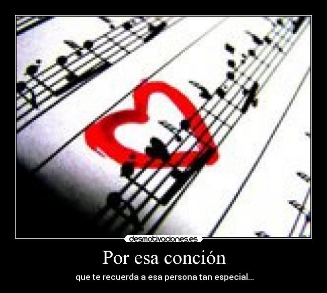 Por esa conción - que te recuerda a esa persona tan especial...