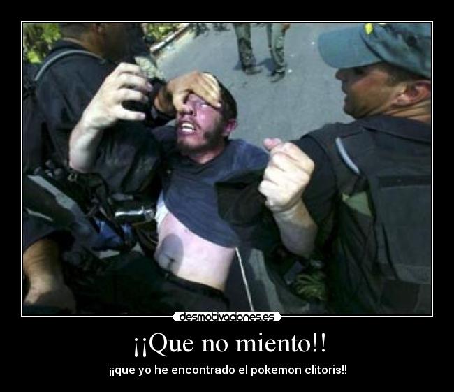 ¡¡Que no miento!! -