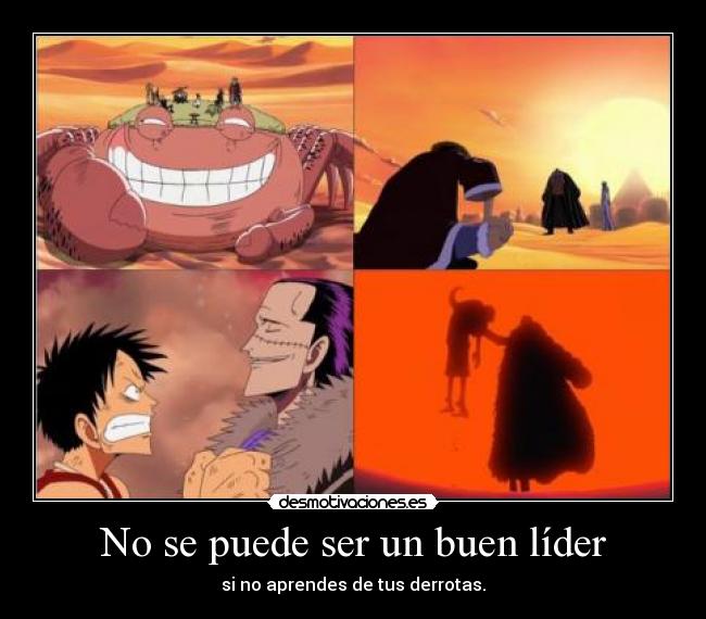 No se puede ser un buen líder - si no aprendes de tus derrotas.