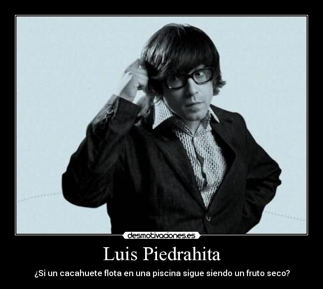 carteles luis piedrahita monologos desmotivaciones