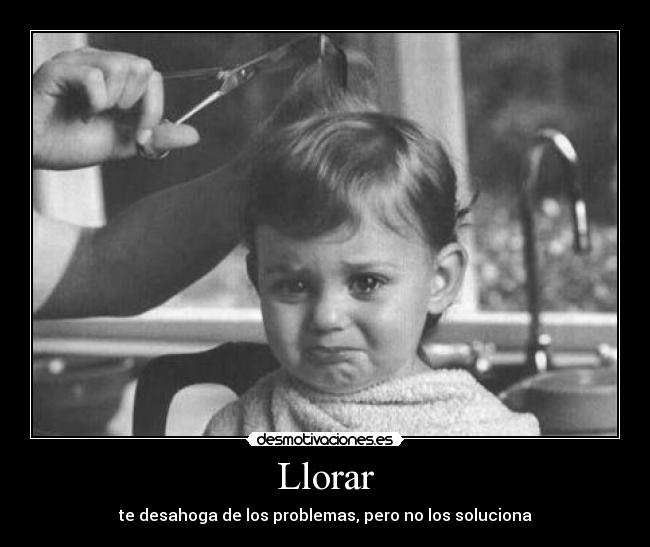 Llorar - te desahoga de los problemas, pero no los soluciona