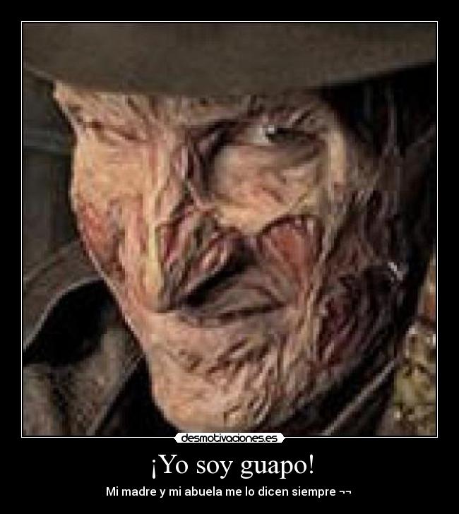 ¡Yo soy guapo! -