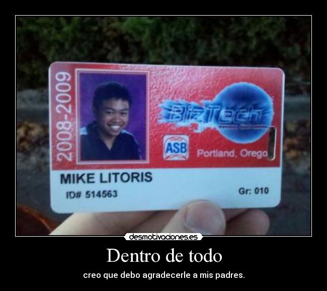 Dentro de todo - creo que debo agradecerle a mis padres.