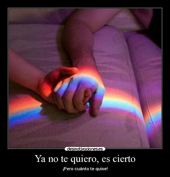 Ya no te quiero, es cierto - 