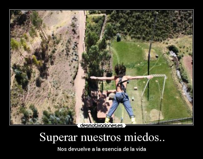 Superar nuestros miedos.. - 