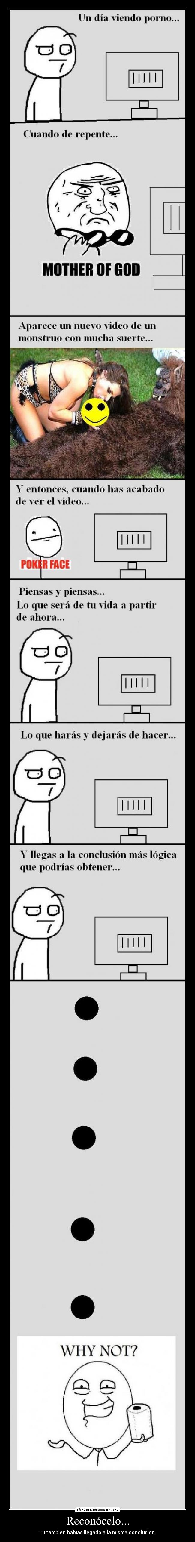 Reconócelo... - Tú también habías llegado a la misma conclusión.