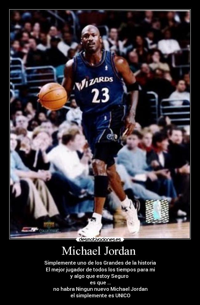 Michael Jordan - Simplemente uno de los Grandes de la historia
El mejor jugador de todos los tiempos para mi
y algo que estoy Seguro
es que ...
no habra Ningun nuevo Michael Jordan
el simplemente es UNICO