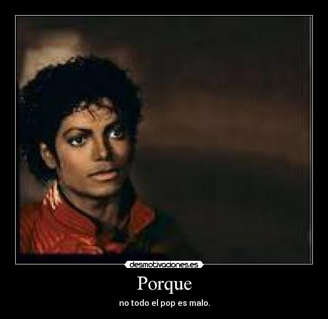 Porque - no todo el pop es malo.