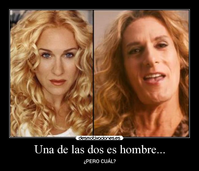 Una de las dos es hombre... - 