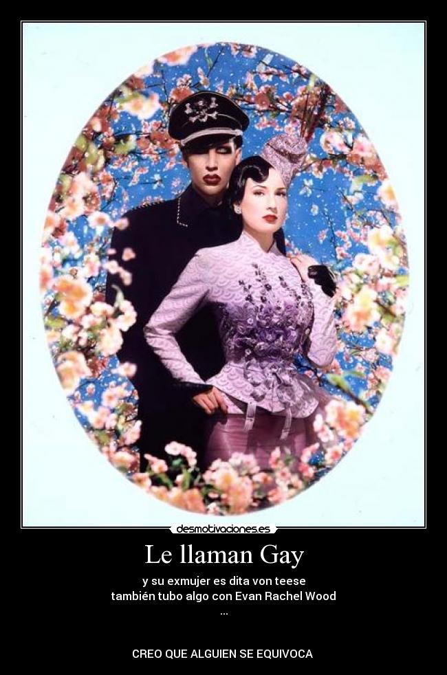 Le llaman Gay - y su exmujer es dita von teese
también tubo algo con Evan Rachel Wood
...


CREO QUE ALGUIEN SE EQUIVOCA 