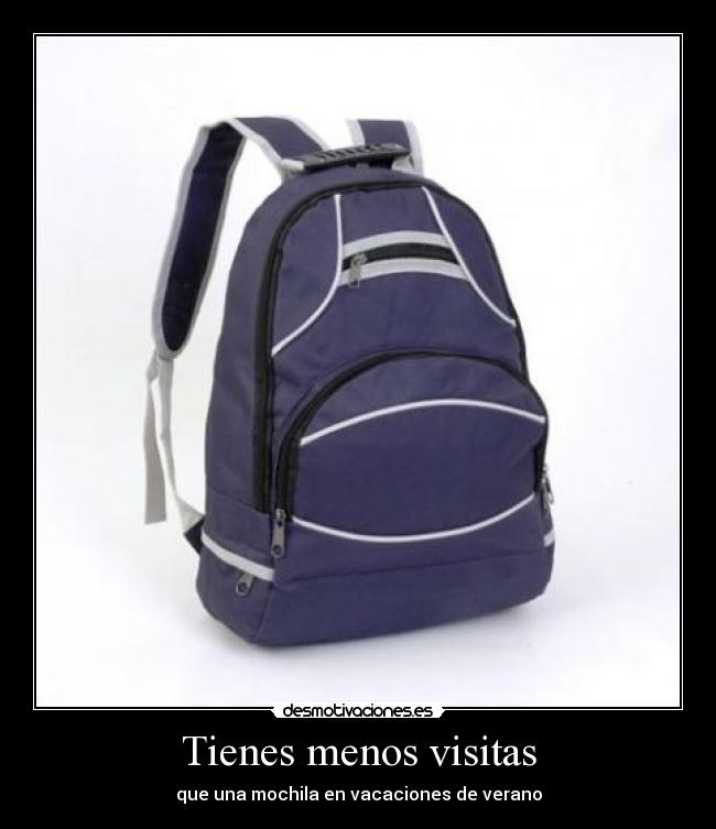 Tienes menos visitas - que una mochila en vacaciones de verano