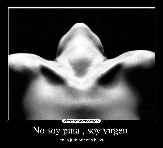 No soy puta , soy virgen -