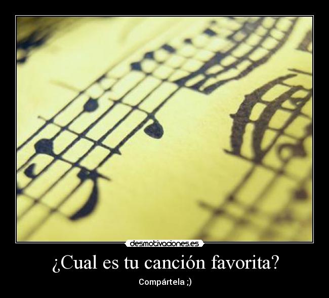 ¿Cual es tu canción favorita? - Compártela ;)