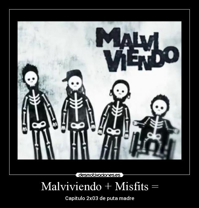 Malviviendo + Misfits = - 
