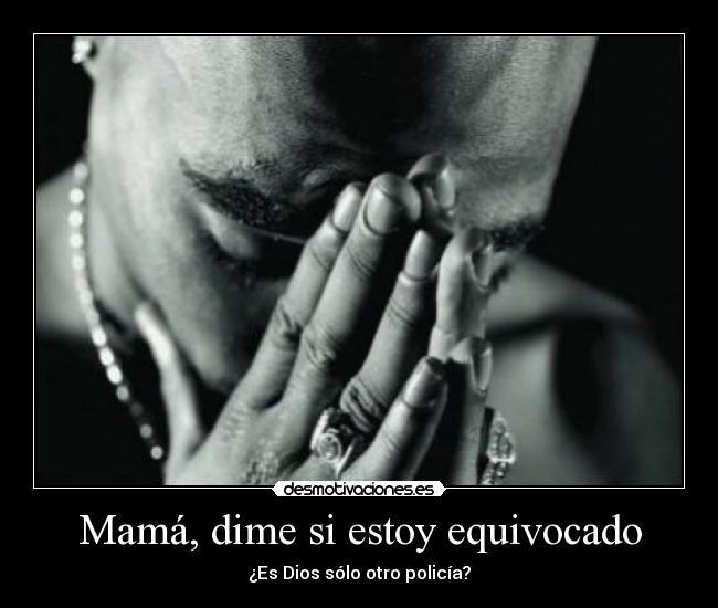 Mamá, dime si estoy equivocado - ¿Es Dios sólo otro policía?