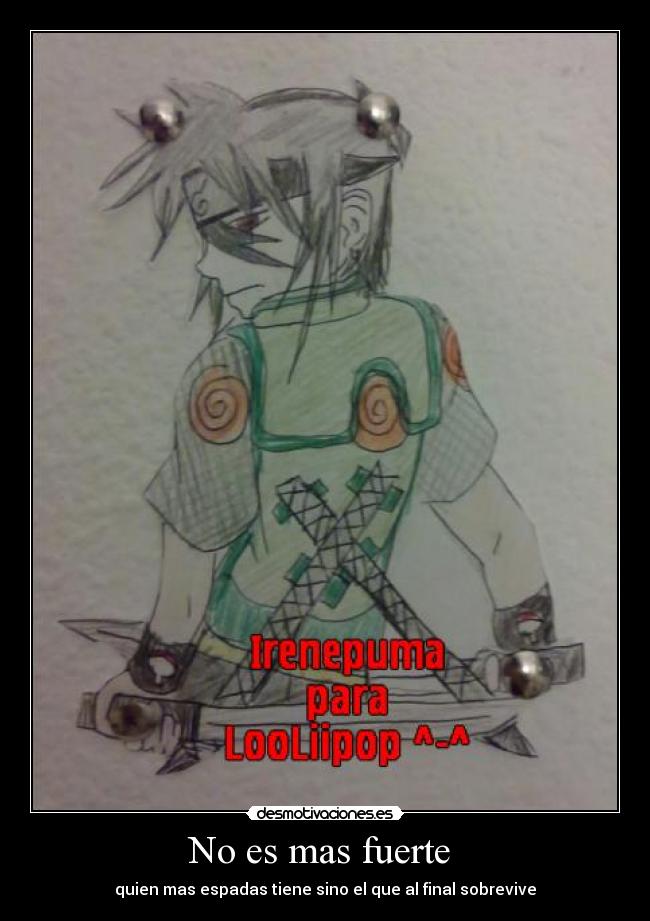 No es mas fuerte  - quien mas espadas tiene sino el que al final sobrevive