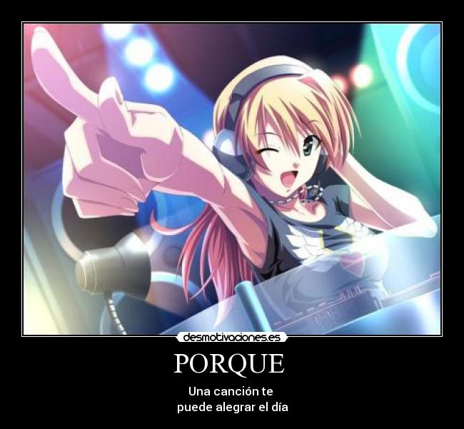 PORQUE - Una canción te
puede alegrar el día