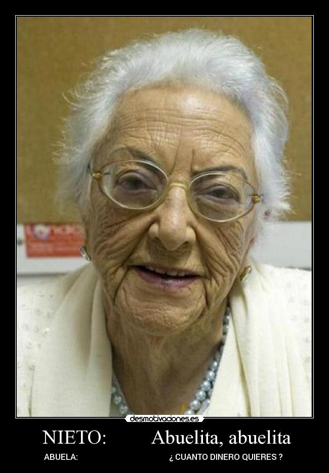 NIETO: Abuelita, abuelita -