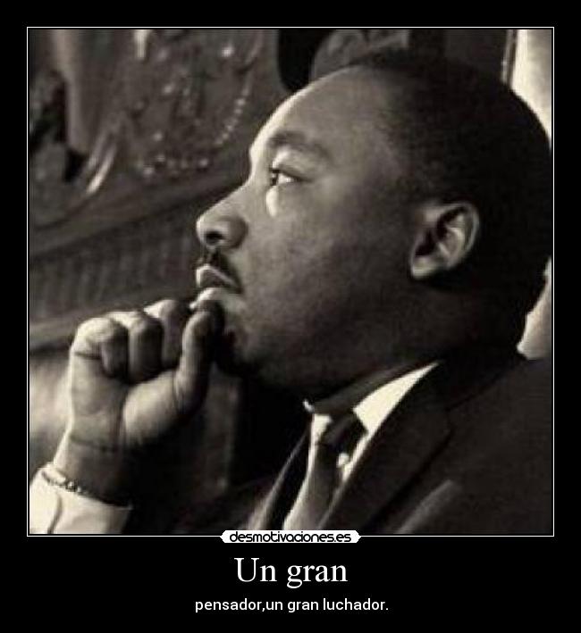 Un gran - pensador,un gran luchador.