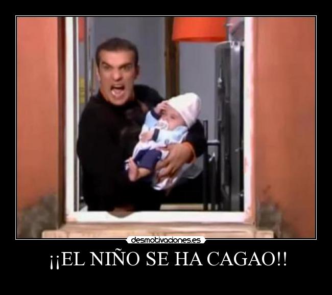 ¡¡EL NIÑO SE HA CAGAO!! -