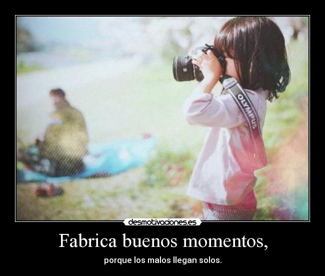 Fabrica buenos momentos, -