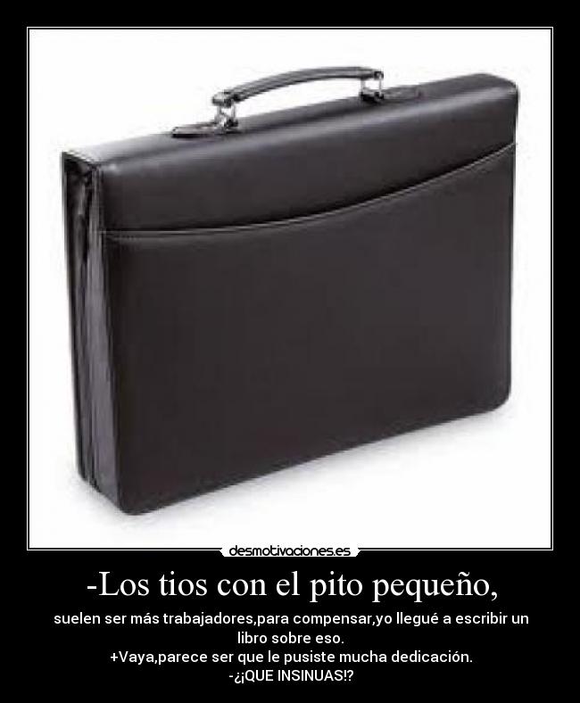 -Los tios con el pito pequeño, -