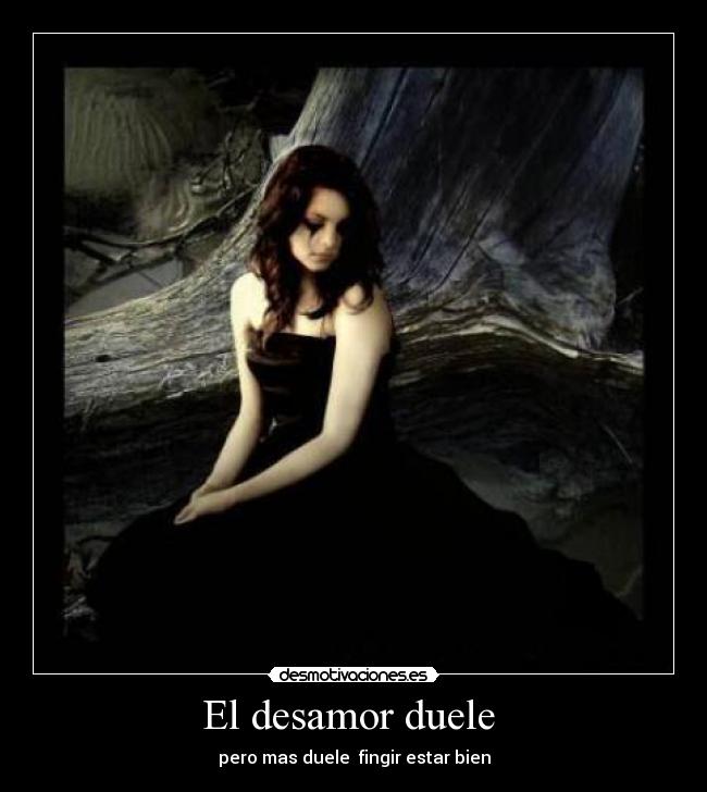 El desamor duele  - 