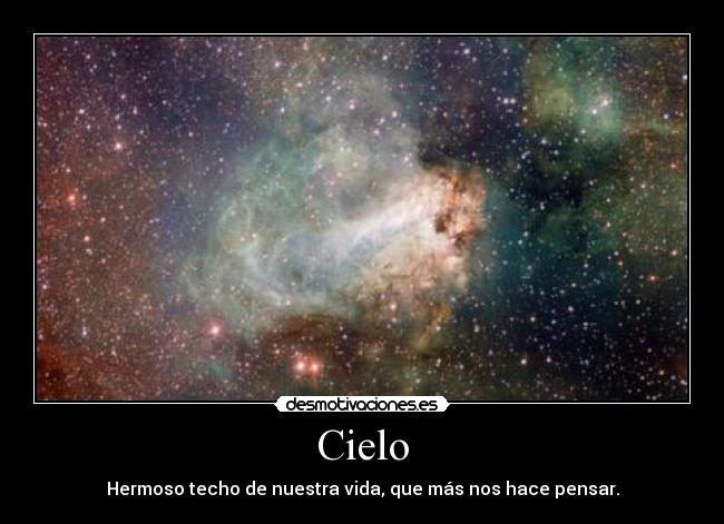 Cielo - Hermoso techo de nuestra vida, que más nos hace pensar.