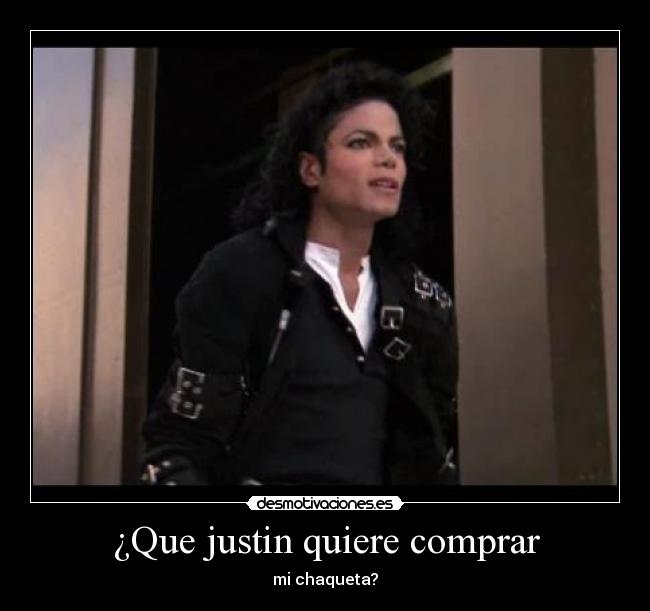 ¿Que justin quiere comprar - mi chaqueta?