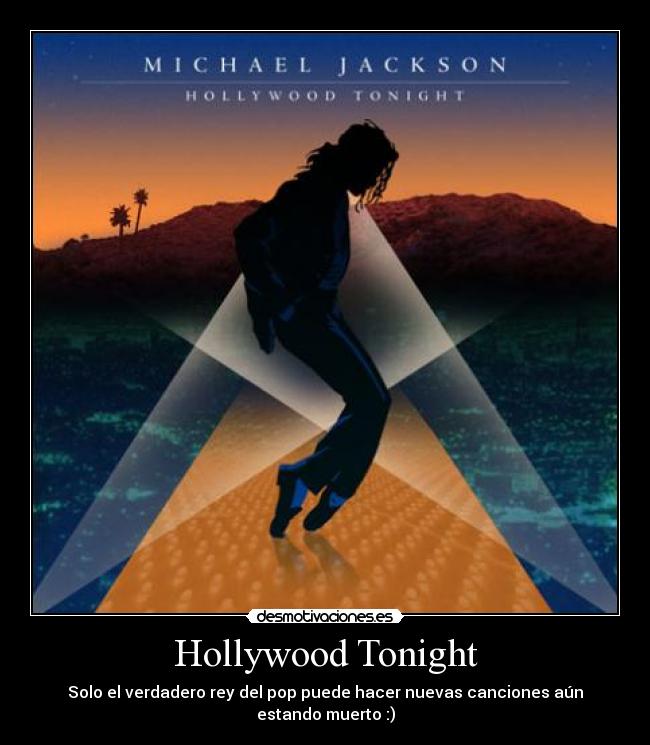 Hollywood Tonight - Solo el verdadero rey del pop puede hacer nuevas canciones aún estando muerto :)