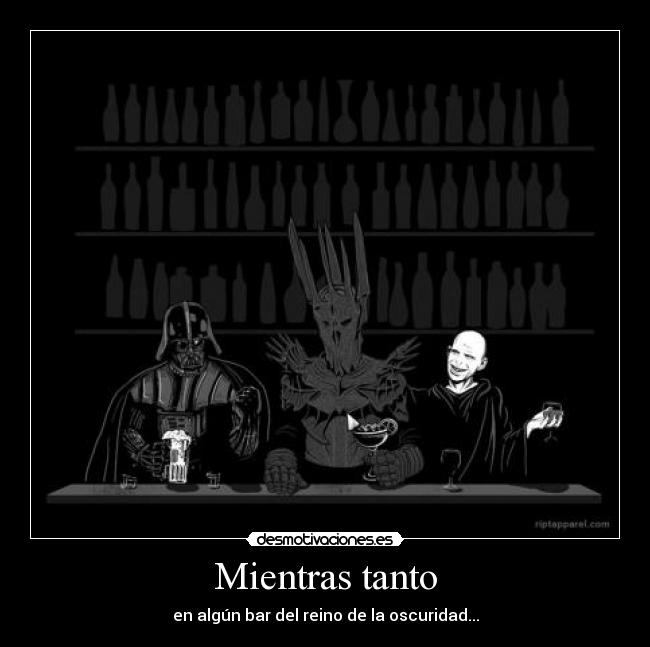 carteles mientras tanto bar mal oscuridad darth vader mordor harry potter reino desmotivaciones
