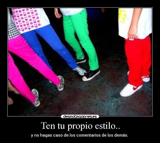 Ten tu propio estilo.. -