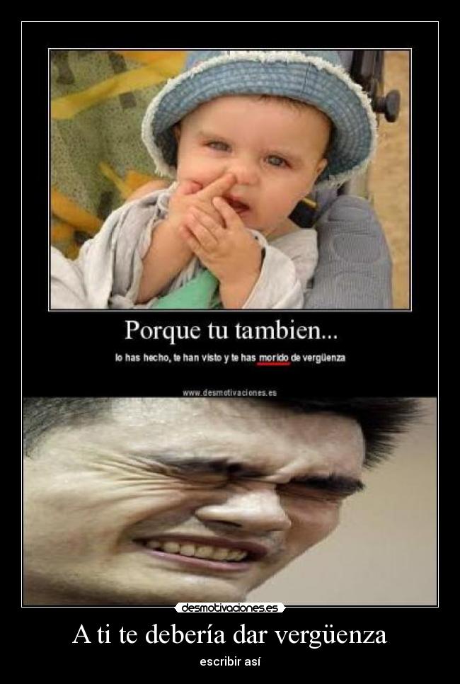 A ti te debería dar vergüenza - 