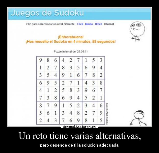 Un reto tiene varias alternativas, - pero depende de ti la solución adecuada.